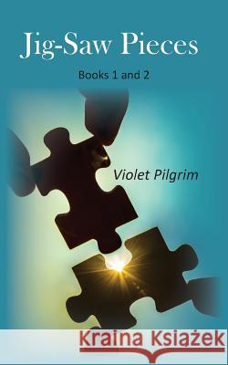 Jig-Saw Pieces: Books 1 and 2 Violet Pilgrim 9781787195790 New Generation Publishing - książka