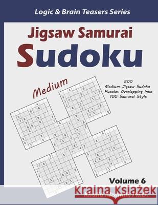 Jigsaw Samurai Sudoku: 500 Medium Jigsaw Sudoku Puzzles Overlapping into 100 Samurai Style Khalid Alzamili 9781674883106 Independently Published - książka