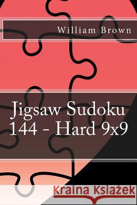 Jigsaw Sudoku 144 - Hard 9x9 William Brown 9781984180544 Createspace Independent Publishing Platform - książka