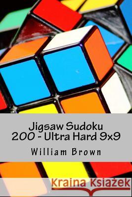 Jigsaw Sudoku 200 - Ultra Hard 9x9 William Brown 9781985404816 Createspace Independent Publishing Platform - książka
