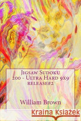 Jigsaw Sudoku 200 - Ultra Hard 9x9 release#2 Brown, William 9781986116831 Createspace Independent Publishing Platform - książka