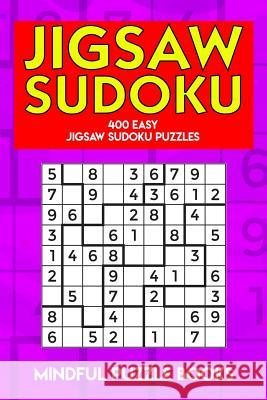 Jigsaw Sudoku: 400 Easy Jigsaw Sudoku Puzzles Mindful Puzzle Books 9781726822466 Independently Published - książka