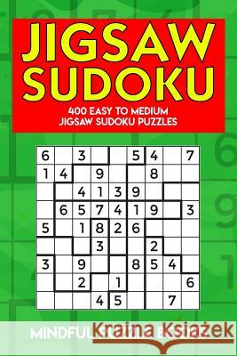 Jigsaw Sudoku: 400 Easy to Medium Jigsaw Sudoku Puzzles Mindful Puzzle Books 9781728679396 Independently Published - książka