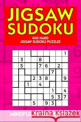 Jigsaw Sudoku: 400 Hard Jigsaw Sudoku Puzzles Mindful Puzzle Books 9781728678412 Independently Published - książka