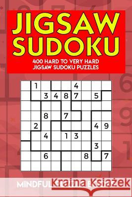 Jigsaw Sudoku: 400 Hard to Very Hard Jigsaw Sudoku Puzzles Mindful Puzzle Books 9781728684857 Independently Published - książka