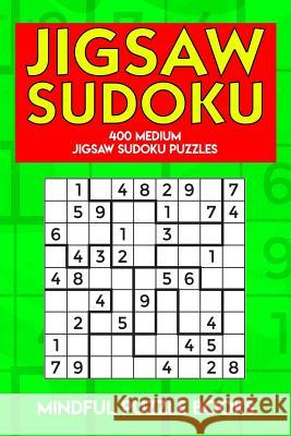 Jigsaw Sudoku: 400 Medium Jigsaw Sudoku Puzzles Mindful Puzzle Books 9781726823180 Independently Published - książka