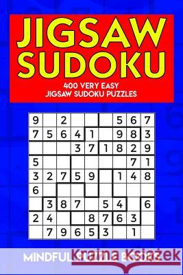 Jigsaw Sudoku: 400 Very Easy Jigsaw Sudoku Puzzles Mindful Puzzle Books 9781726821261 Independently Published - książka