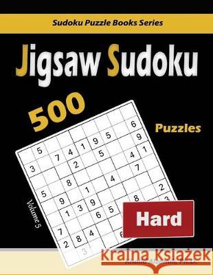 Jigsaw Sudoku: 500 Hard Puzzles Khalid Alzamili 9789922636337 Dr. Khalid Alzamili Pub - książka