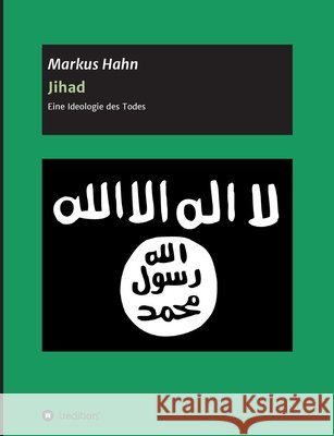 Jihad - Eine Ideologie des Todes Markus Hahn 9783347037847 Tredition Gmbh - książka