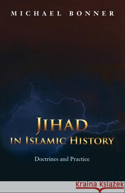 Jihad in Islamic History: Doctrines and Practice Bonner, Michael 9780691138381 Princeton University Press - książka