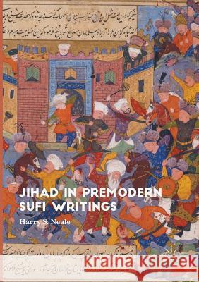 Jihad in Premodern Sufi Writings Harry S. Neale 9781349953998 Palgrave MacMillan - książka