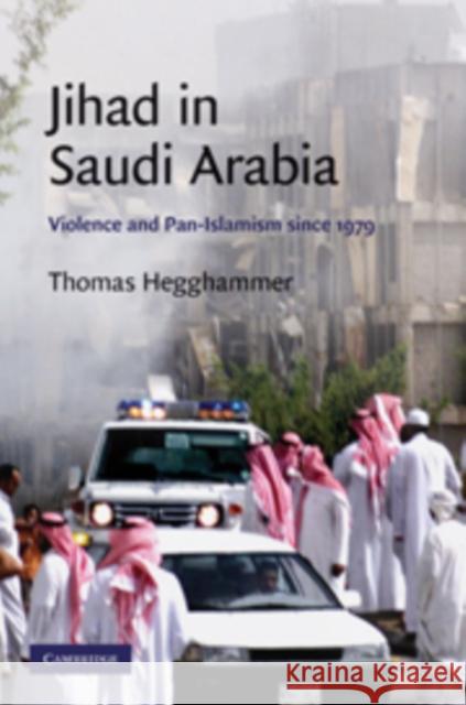 Jihad in Saudi Arabia: Violence and Pan-Islamism Since 1979 Hegghammer, Thomas 9780521518581 Cambridge University Press - książka