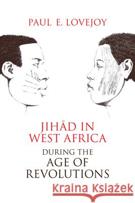 Jihad in West Africa during the Age of Revolutions Lovejoy, Paul 9780821422403 Ohio University Press - książka