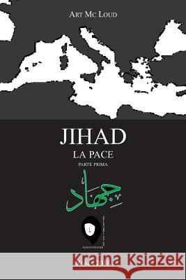 Jihad La Pace: Parte Prima Art M 9781790179107 Independently Published - książka