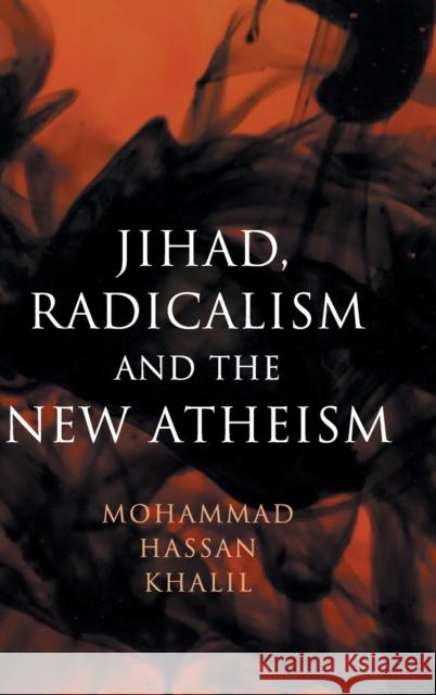 Jihad, Radicalism, and the New Atheism Mohammad Hassan Khalil 9781108421546 Cambridge University Press - książka