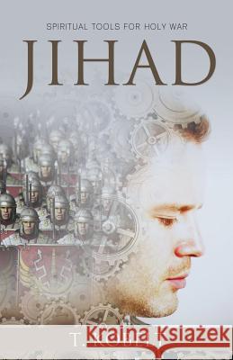 Jihad: Spiritual Tools for Holy War T Kobelt 9781486615537 Word Alive Press - książka