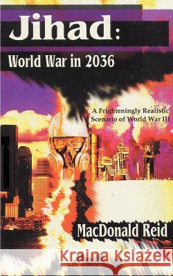 Jihad: World War in 2036 Reid, MacDonald 9781585008674 Authorhouse - książka