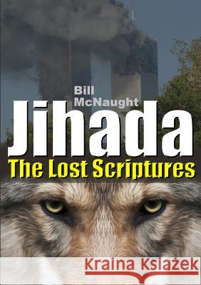 Jihada: the Lost Scriptures Bill McNaught 9781326100544 Lulu.com - książka