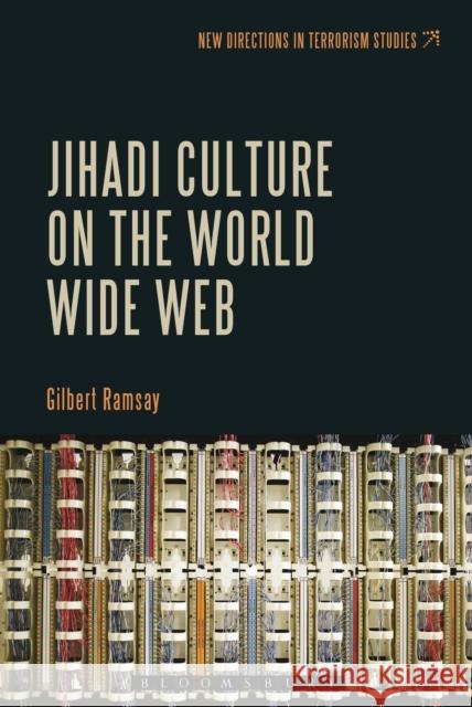 Jihadi Culture on the World Wide Web Gilbert Ramsay 9781441175625 Continuum - książka