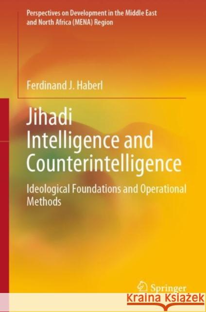 Jihadi Intelligence and Counterintelligence: Ideological Foundations and Operational Methods Ferdinand J. Haberl 9783031247439 Springer - książka