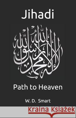 Jihadi: Path to Heaven W. D. Smart 9781519548290 Createspace Independent Publishing Platform - książka