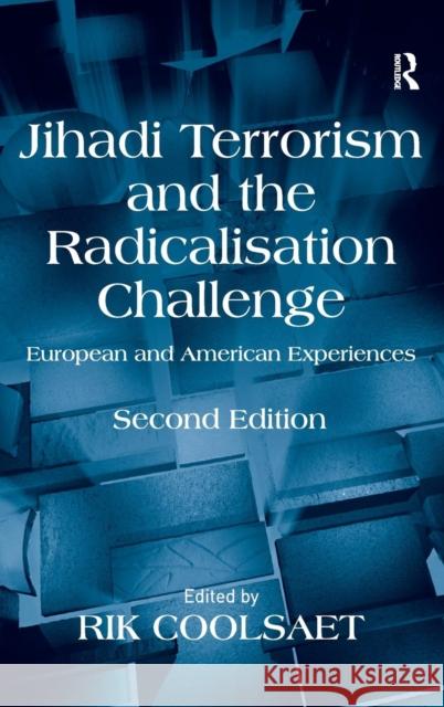 Jihadi Terrorism and the Radicalisation Challenge: European and American Experiences Coolsaet, Rik 9781409425687 Ashgate Publishing Limited - książka