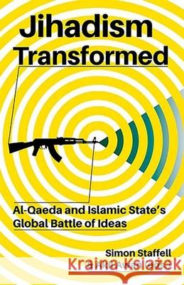 Jihadism Transformed: Al-Qaeda and Islamic State's Global Battle of Ideas Simon Staffell Akil Awan 9780190650292 Oxford University Press, USA - książka