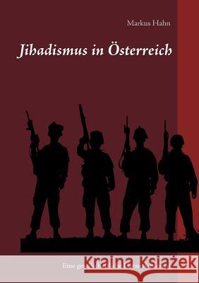 Jihadismus in Österreich: Eine gesellschaftliche Herausforderung Markus Hahn 9783741204821 Books on Demand - książka