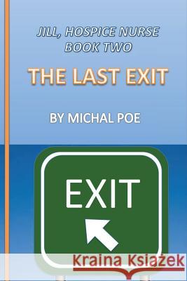 Jill - Hospice Nurse, Book Two: Last Exit Michal Poe 9781479128891 Createspace - książka