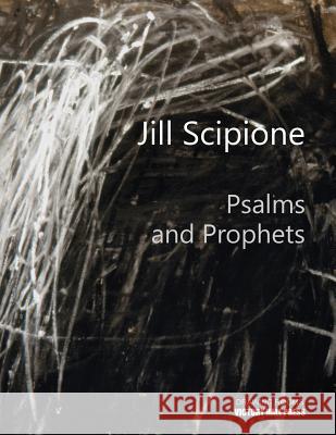 Jill Scipione: Psalms and Prophets Victory Hall Press                       James Pustorino 9780692460351 Victory Hall Press - książka