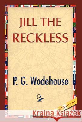 Jill the Reckless G. Wodehouse P 9781421844794 1st World Library - książka