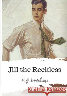 Jill the Reckless P. G. Wodehouse 9781986501200 Createspace Independent Publishing Platform - książka