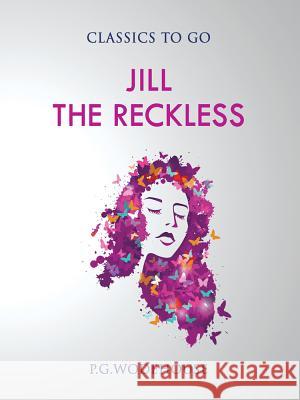 Jill the Reckless P. G. Wodehouse 9783962729981 Outside the Box eBook Publishing - książka