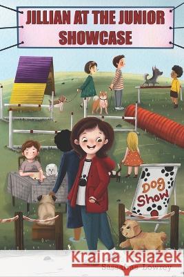 Jillian at the Junior Showcase: Junior Handler Book #1 Sassafras Lowrey 9798359306416 Independently Published - książka