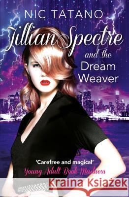 Jillian Spectre and the Dream Weaver (the Adventures of Jillian Spectre, Book 2) Nic Tatano   9780008140960 HarperImpulse - książka