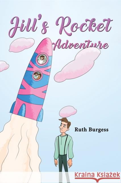 Jill's Rocket Adventure Ruth Burgess 9781398430068 Austin Macauley Publishers - książka