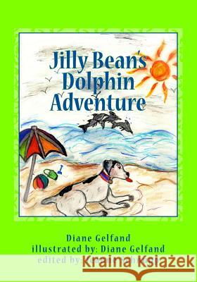 Jilly Bean's Dolphin Adventure Diane Gelfand Jeanne Schnupp Diane Gelfand 9781505556513 Createspace - książka