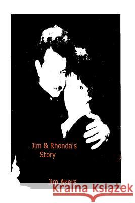 Jim & Rhonda's Story Jim Akers 9781478384397 Createspace Independent Publishing Platform - książka