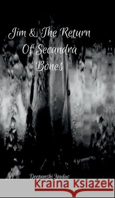 Jim And The Return Of Secandra Bones Deepanshi Yadav 9798894154183 Notion Press - książka