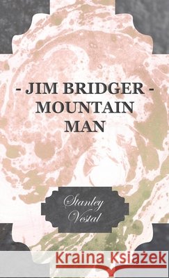 Jim Bridger - Mountain Man Stanley Vestal 9781406724523 Wright Press - książka