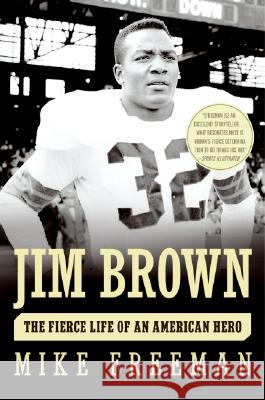 Jim Brown: The Fierce Life of an American Hero Mike Freeman 9780060776831 Harper Paperbacks - książka