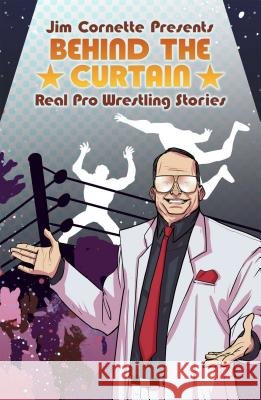 Jim Cornette Presents: Behind the Curtain - Real Pro Wrestling Stories Jim Cornette, Brandon Easton 9781684054923 Idea & Design Works - książka