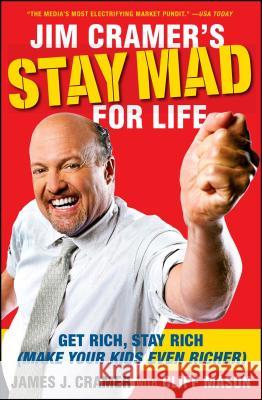 Jim Cramer's Stay Mad for Life: Get Rich, Stay Rich (Make Your Kids Even Richer) James J. Cramer Cliff Mason 9781416561415 Simon & Schuster - książka