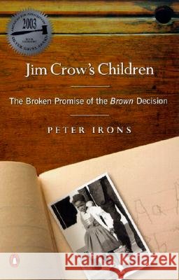 Jim Crow's Children: The Broken Promise of the Brown Decision Peter H. Irons 9780142003756 Penguin Books - książka