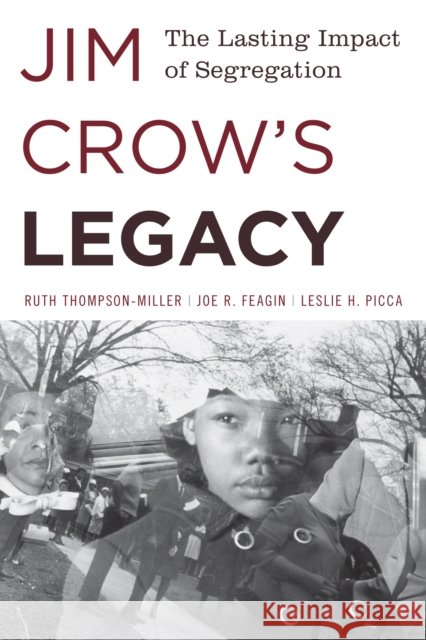Jim Crow's Legacy: The Lasting Impact of Segregation Ruth Thompson-Miller Joe R. Feagin Leslie H. Picca 9781442241633 Rowman & Littlefield Publishers - książka