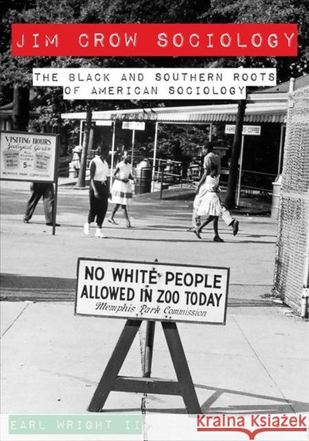 Jim Crow Sociology: The Black and Southern Roots of American Sociology Earl Wright 9781947602571 University of Cincinnati Press - książka