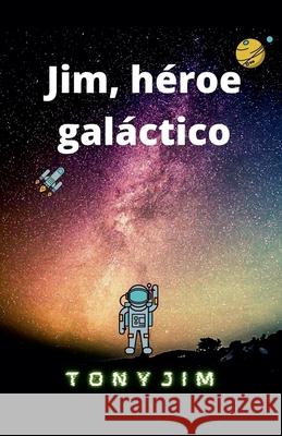 Jim, heroe galactico Tony Jim   9798215817117 Tony Jim - książka