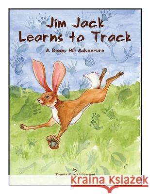 Jim Jack Learns to Track: A Bunny Hill Adventure Taama Marti Forasiepi Taama Marti Forasiepi Donatelle Mascari 9780997725391 Sans Soucie Studio - książka