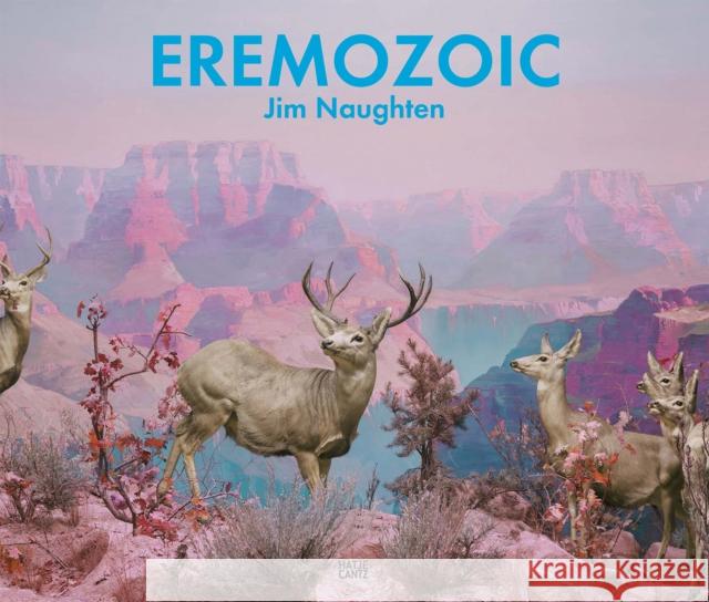 Jim Naughten: Eremozoic Naughten, Jim 9783775753869 Hatje Cantz - książka
