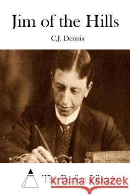 Jim of the Hills C. J. Dennis The Perfect Library 9781522819974 Createspace Independent Publishing Platform - książka